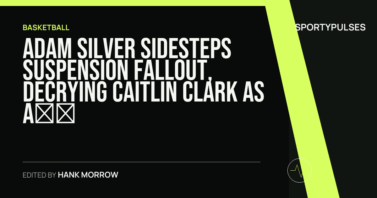 Image accompanying coverage of Adam Silver Sidesteps Suspension Fallout, Decrying Caitlin Clark as a WNBA 'Political Football'