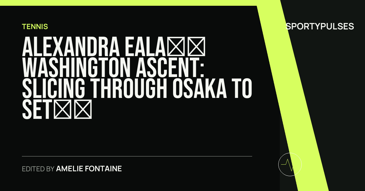 Image accompanying coverage of Alexandra Eala’s Washington Ascent: Slicing Through Osaka to Set Pegula Rematch