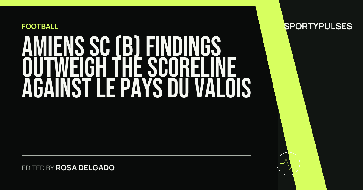SportyPulses story card for Amiens SC (b) Findings Outweigh the Scoreline Against Le Pays du Valois