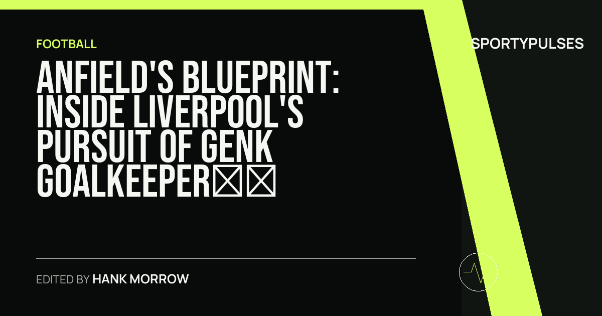 Image accompanying coverage of Anfield's Blueprint: Inside Liverpool's Pursuit of Genk Goalkeeper Lucca Brughmans