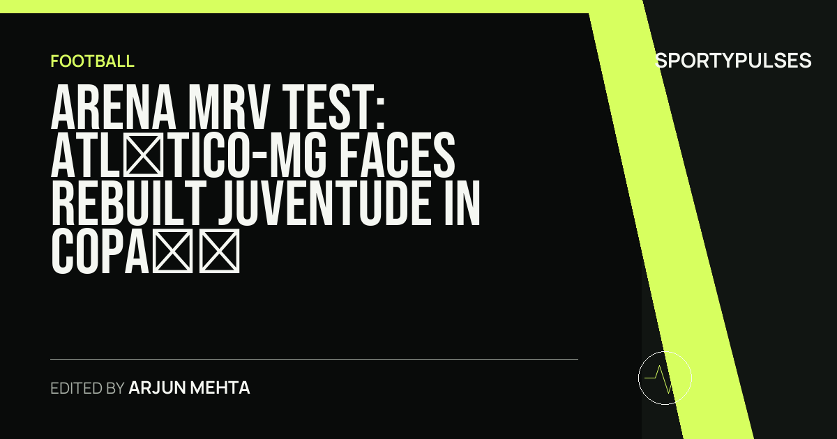 Image accompanying coverage of Arena MRV Test: Atlético-MG Faces Rebuilt Juventude in Copa do Brasil Knockouts
