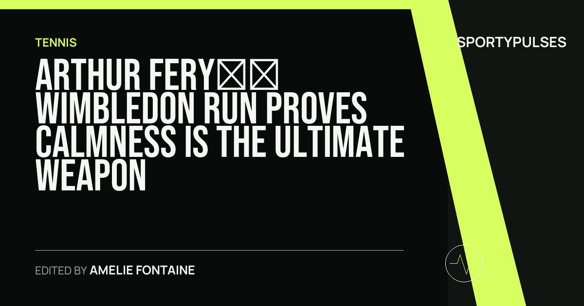 Image accompanying coverage of Arthur Fery’s Wimbledon Run Proves Calmness Is the Ultimate Weapon