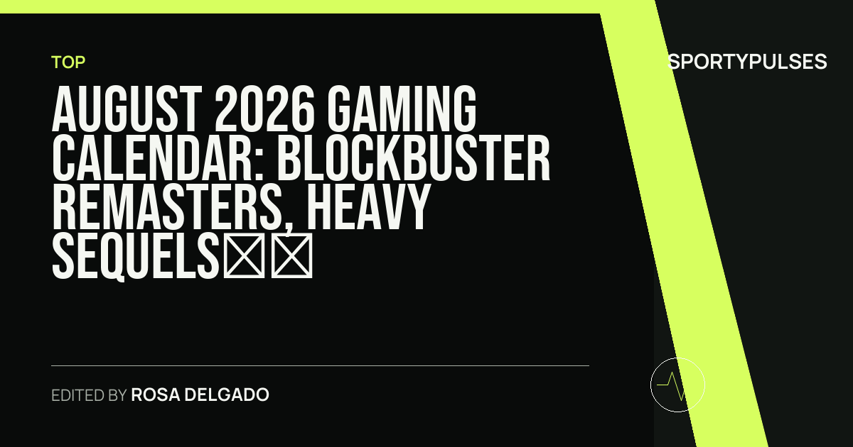Image accompanying coverage of August 2026 Gaming Calendar: Blockbuster Remasters, Heavy Sequels, and Platform Expansions