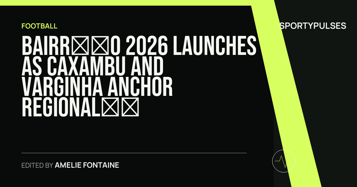 SportyPulses story card for Bairrão 2026 Launches as Caxambu and Varginha Anchor Regional Amateur Football Calendars