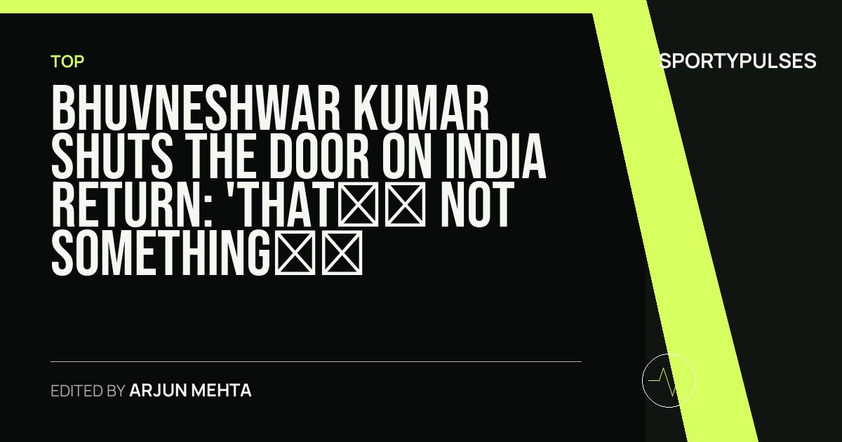 Image accompanying coverage of Bhuvneshwar Kumar Shuts the Door on India Return: 'That’s Not Something I Have to Achieve Now'