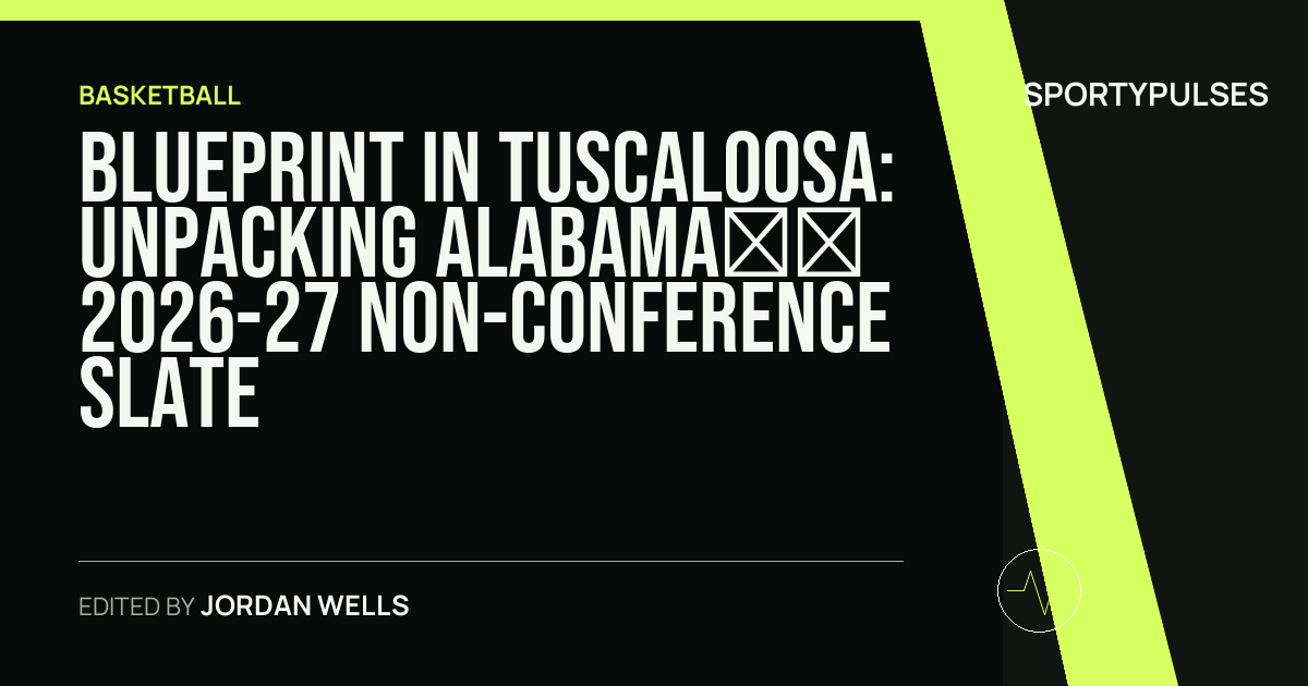 SportyPulses story card for Blueprint in Tuscaloosa: Unpacking Alabama’s 2026-27 Non-Conference Slate