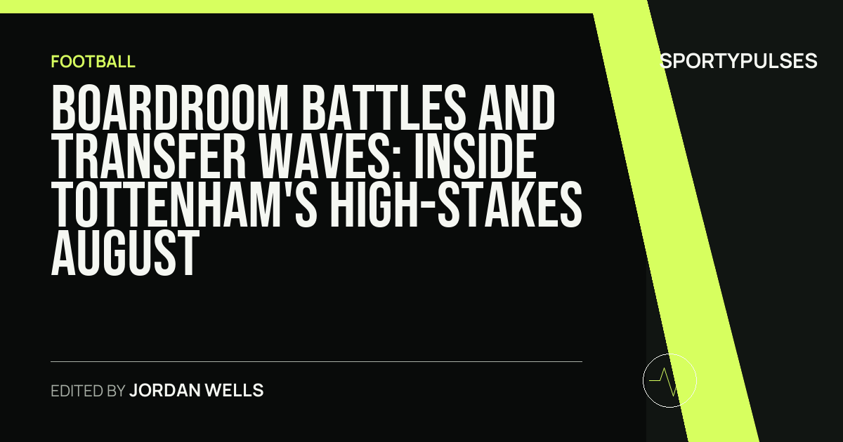 SportyPulses story card for Boardroom Battles and Transfer Waves: Inside Tottenham's High-Stakes August