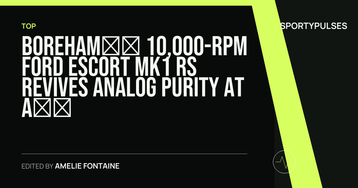 SportyPulses story card for Boreham’s 10,000-RPM Ford Escort Mk1 RS Revives Analog Purity at a Supercar Price