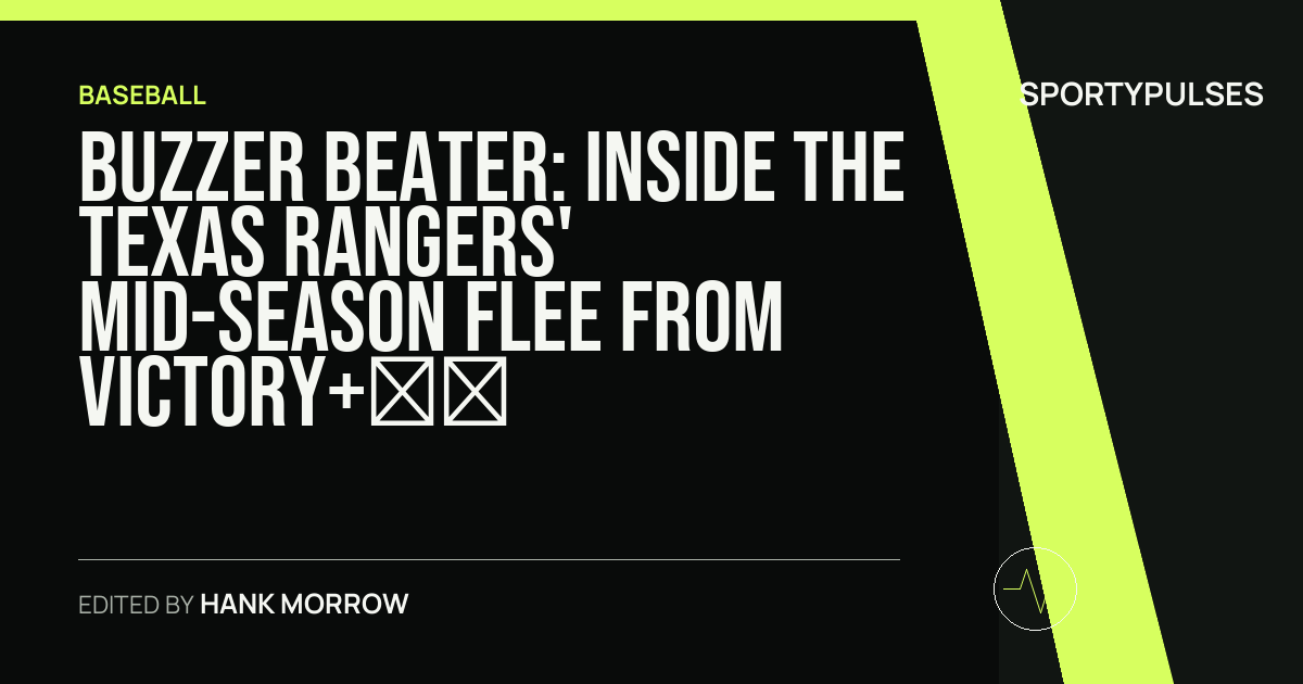 SportyPulses story card for Buzzer Beater: Inside the Texas Rangers' Mid-Season Flee From Victory+ to BZZR