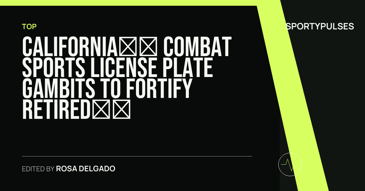 Image accompanying coverage of California’s Combat Sports License Plate Gambits to Fortify Retired Fighters