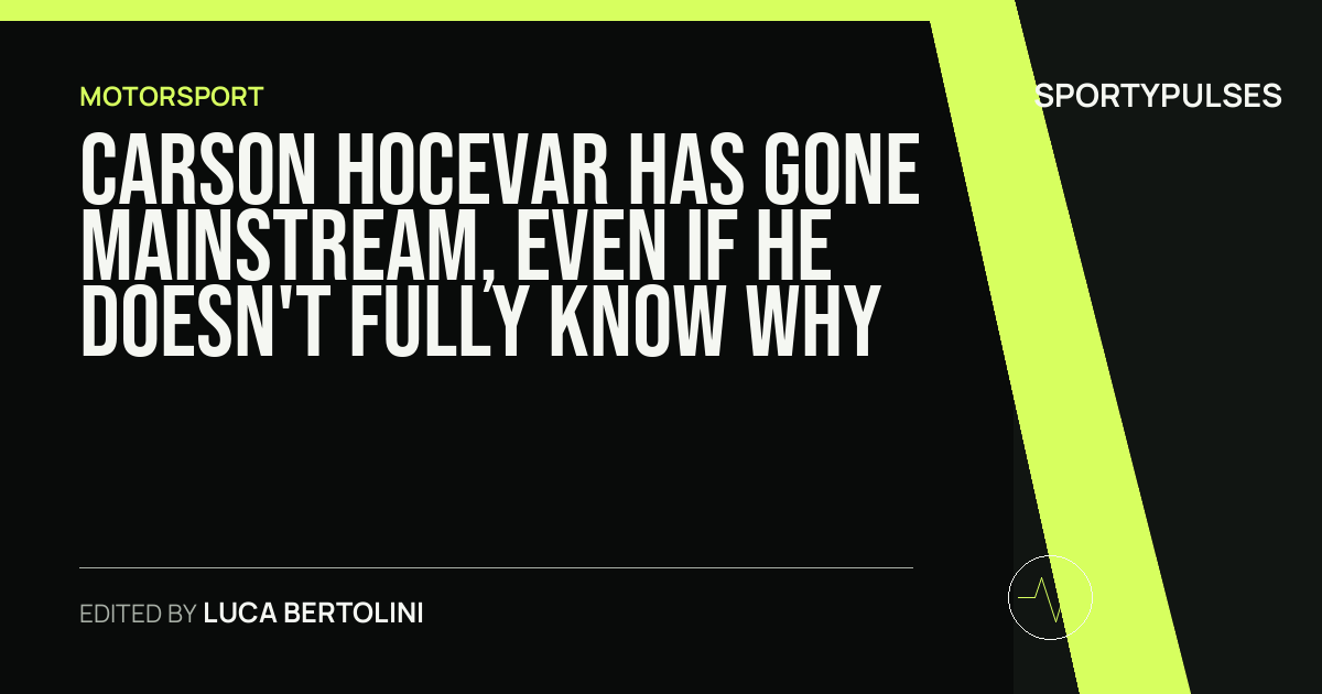 SportyPulses story card for Carson Hocevar Has Gone Mainstream, Even If He Doesn't Fully Know Why