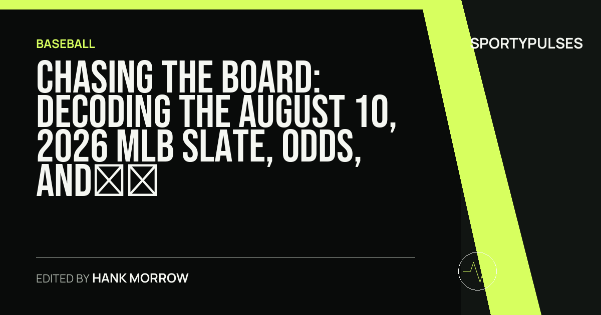 Image accompanying coverage of Chasing the Board: Decoding the August 10, 2026 MLB Slate, Odds, and Roster Leverage