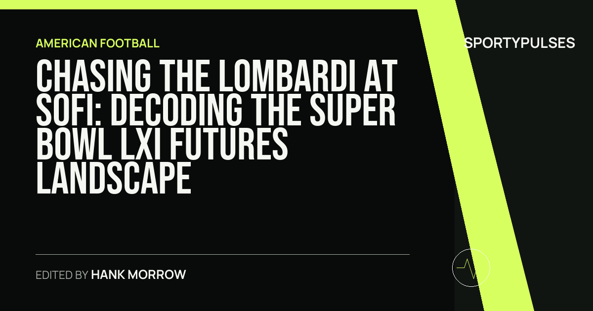 SportyPulses story card for Chasing the Lombardi at SoFi: Decoding the Super Bowl LXI Futures Landscape