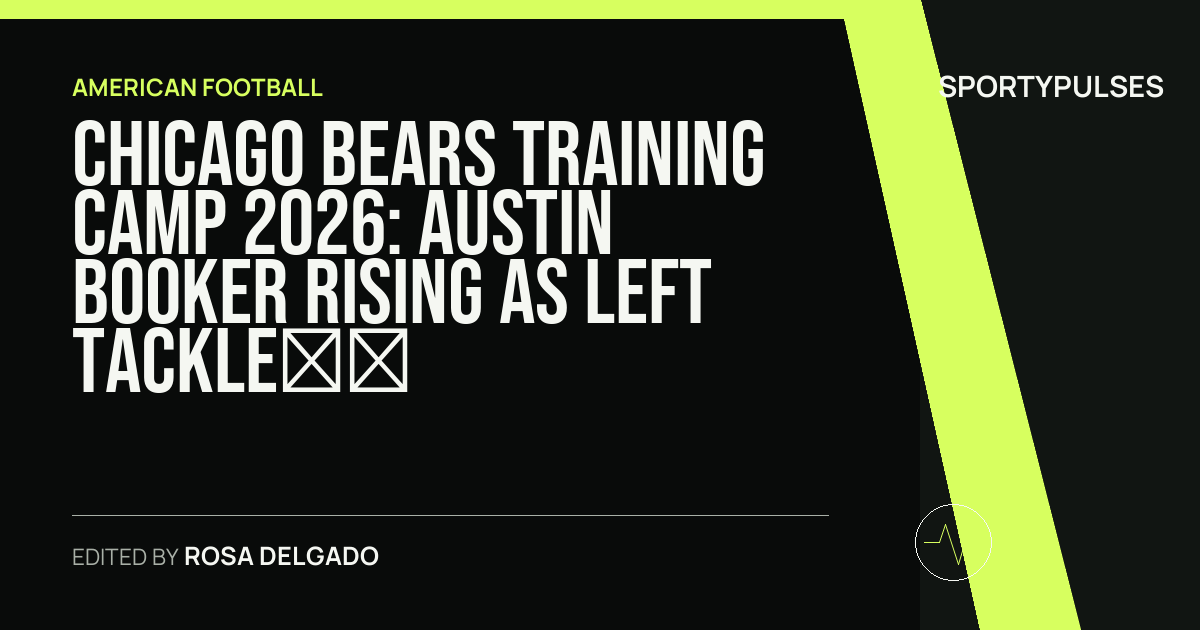 Image accompanying coverage of Chicago Bears Training Camp 2026: Austin Booker Rising As Left Tackle Battle Tightens