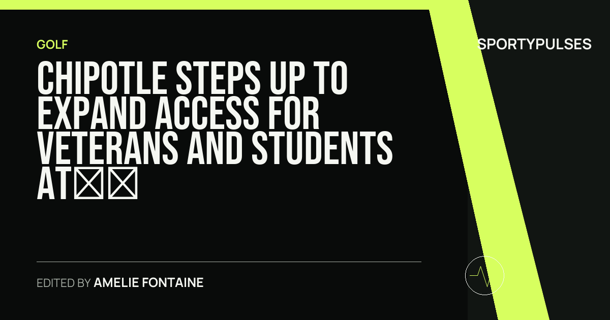 SportyPulses story card for Chipotle Steps Up to Expand Access for Veterans and Students at the 2026 TOUR Championship