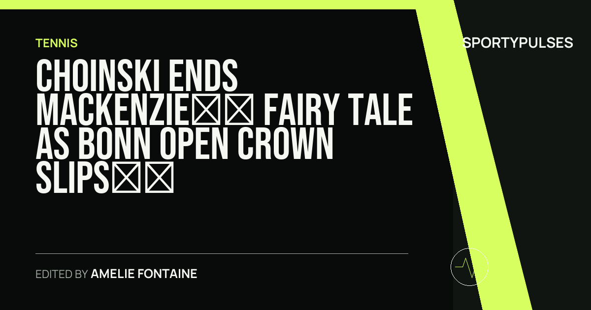 SportyPulses story card for Choinski Ends Mackenzie’s Fairy Tale as Bonn Open Crown Slips Away on the Red Clay