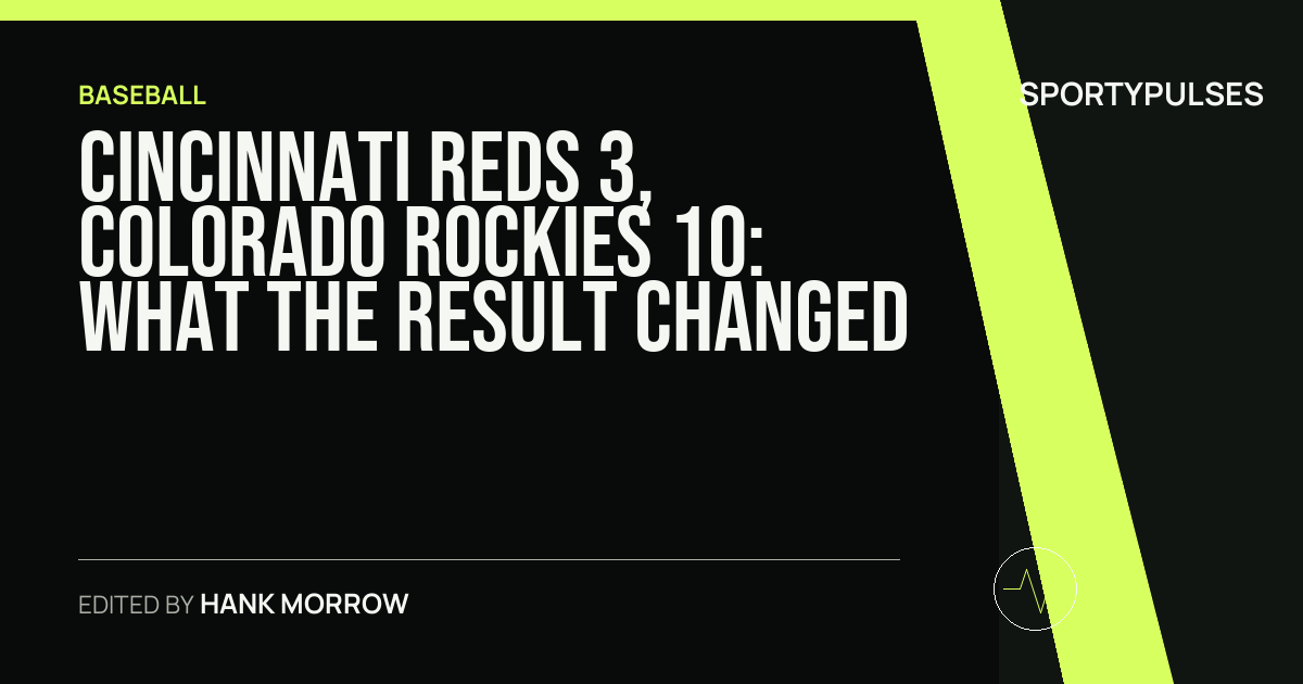 Cincinnati Reds 3, Colorado Rockies 10: what the result changed