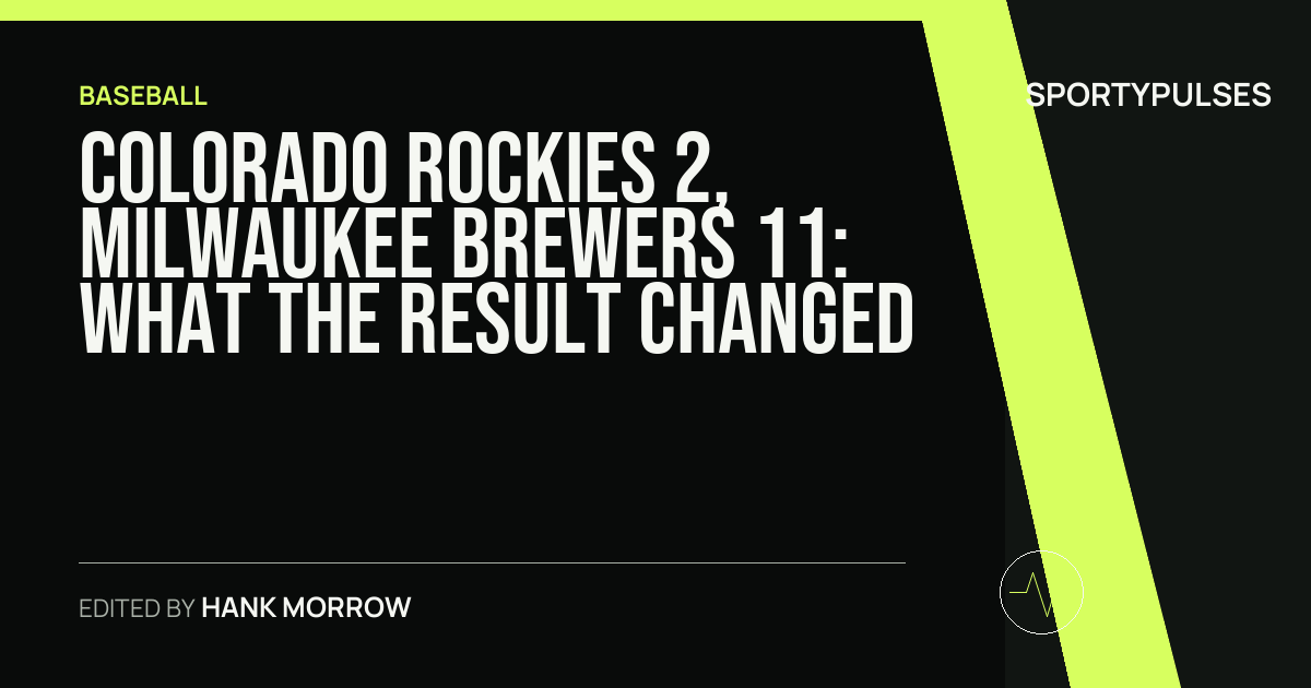 Colorado Rockies 2, Milwaukee Brewers 11: what the result changed