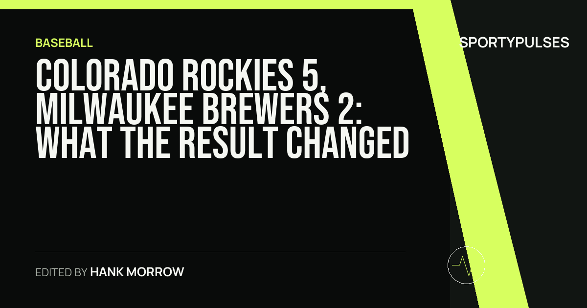 Colorado Rockies 5, Milwaukee Brewers 2: what the result changed