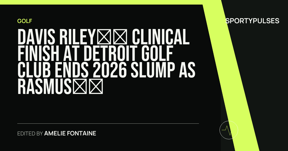 Image accompanying coverage of Davis Riley’s Clinical Finish at Detroit Golf Club Ends 2026 Slump as Rasmus Højgaard Storms the Leaderboard