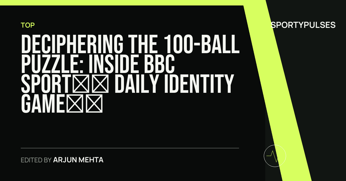 Image accompanying coverage of Deciphering the 100-Ball Puzzle: Inside BBC Sport’s Daily Identity Game for The Hundred