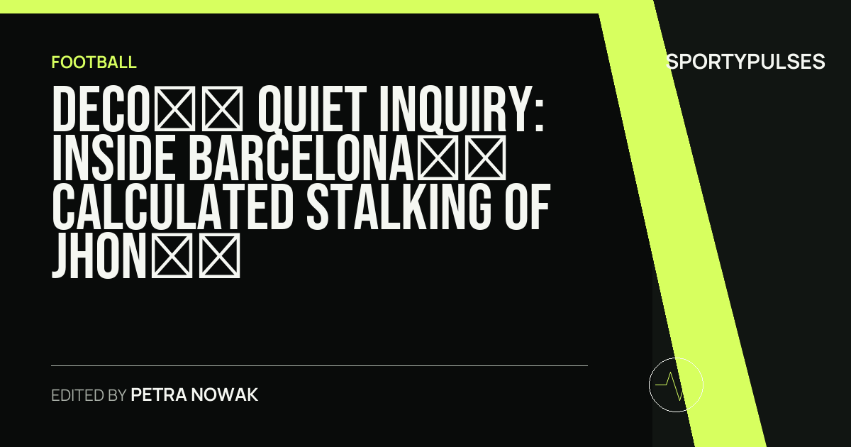 Image accompanying coverage of Deco’s Quiet Inquiry: Inside Barcelona’s Calculated Stalking of Jhon Durán