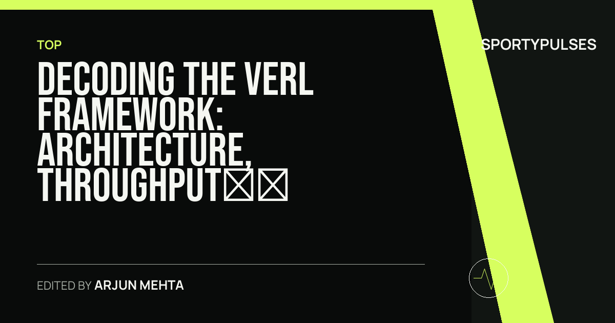 SportyPulses story card for Decoding the Verl Framework: Architecture, Throughput, and Infrastructure Integration
