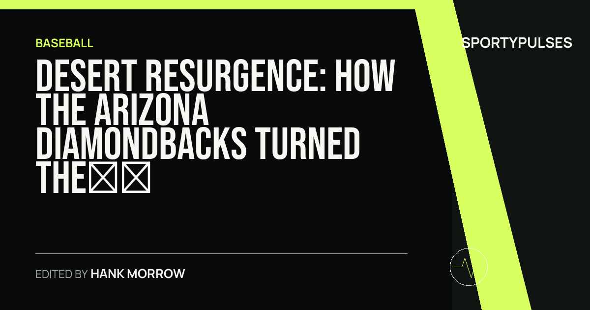 SportyPulses story card for Desert Resurgence: How the Arizona Diamondbacks Turned the First Half on Its Head