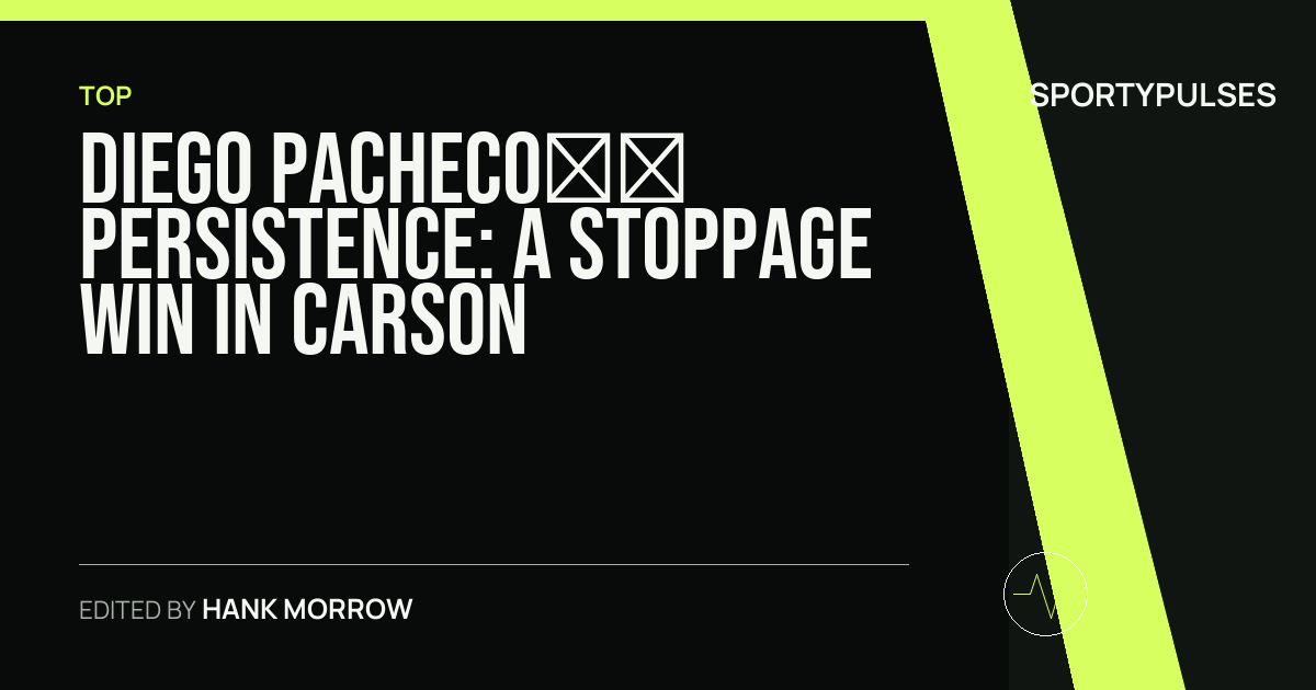 Image accompanying coverage of Diego Pacheco’s Persistence: A Stoppage Win in Carson