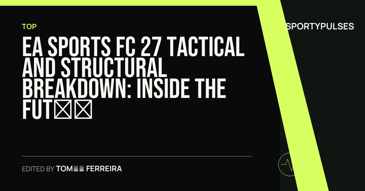 Image accompanying coverage of EA Sports FC 27 Tactical and Structural Breakdown: Inside the FUT Overhaul, The Grounds, and Career Reengineering