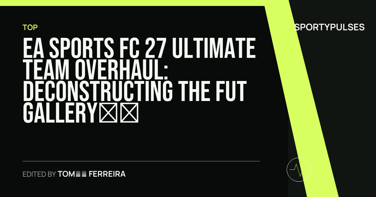 Image accompanying coverage of EA Sports FC 27 Ultimate Team Overhaul: Deconstructing the FUT Gallery, SBC Reform, and Progression Mechanics