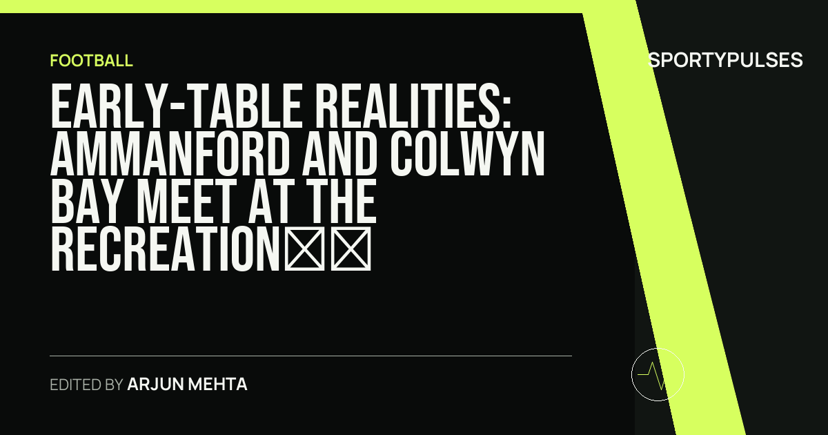 Image accompanying coverage of Early-Table Realities: Ammanford and Colwyn Bay Meet at the Recreation Ground