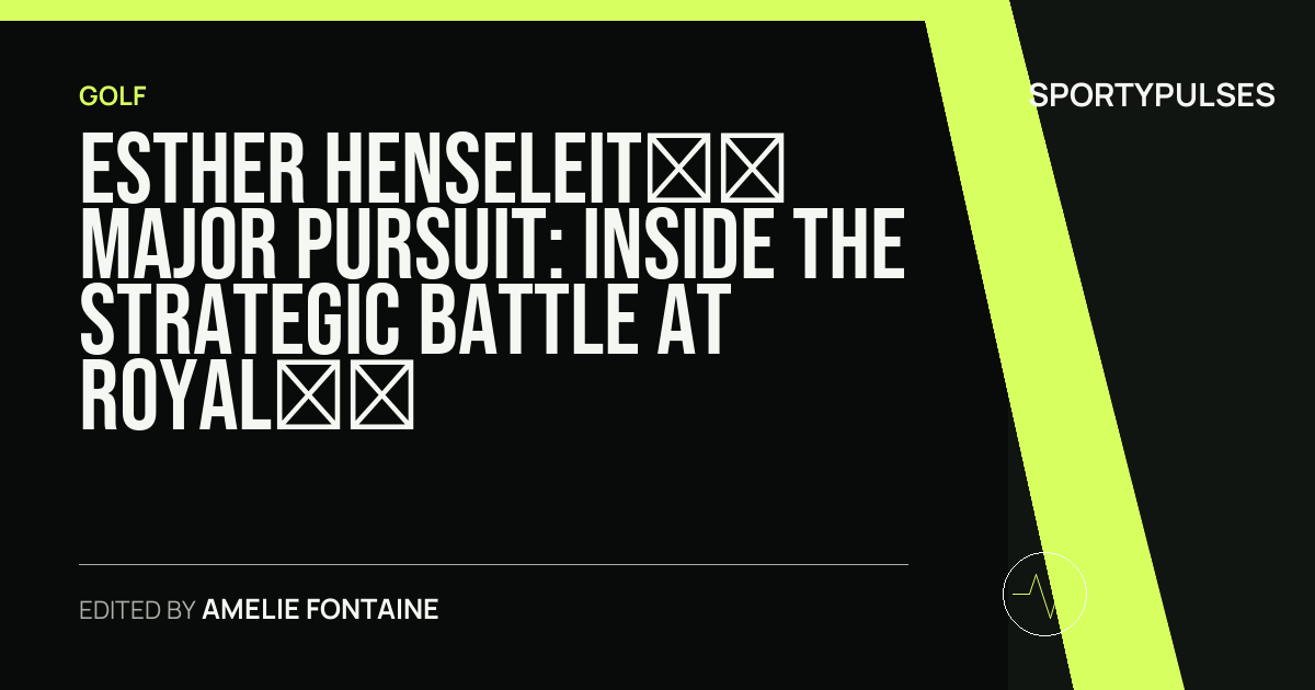 SportyPulses story card for Esther Henseleit’s Major Pursuit: Inside the Strategic Battle at Royal Lytham & St Annes