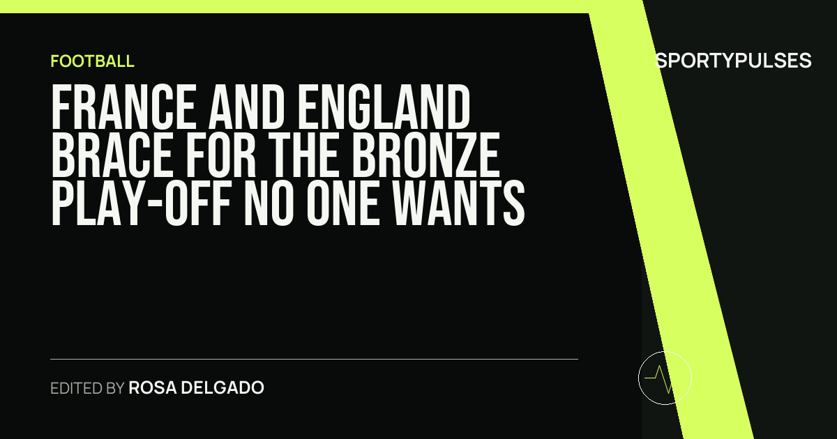 Image accompanying coverage of France and England Brace for the Bronze Play-Off No One Wants