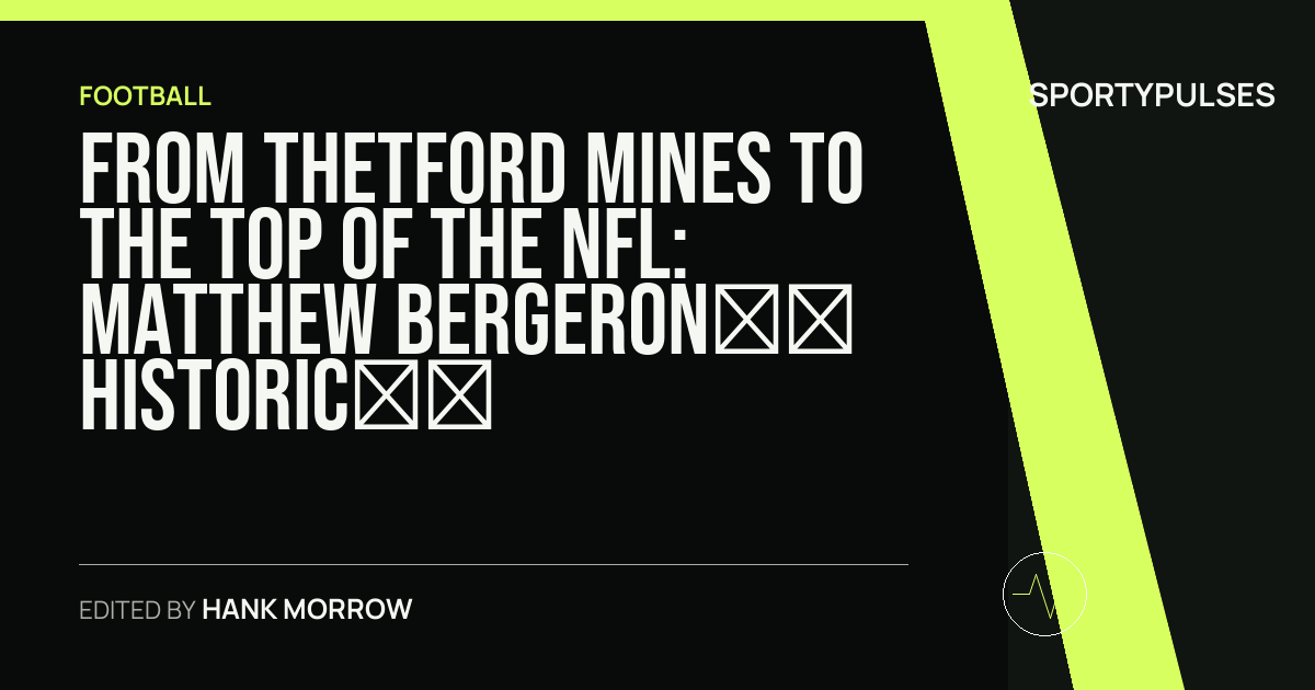 SportyPulses story card for From Thetford Mines to the Top of the NFL: Matthew Bergeron’s Historic Payday