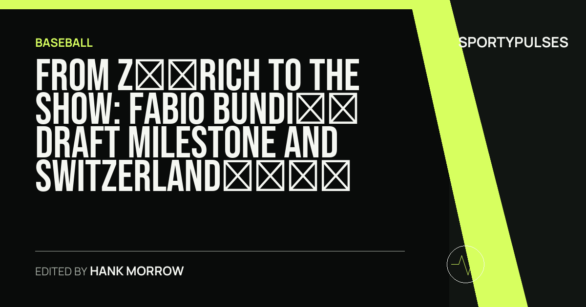 SportyPulses story card for From Zürich to the Show: Fabio Bundi’s Draft Milestone and Switzerland’s Baseball Horizon