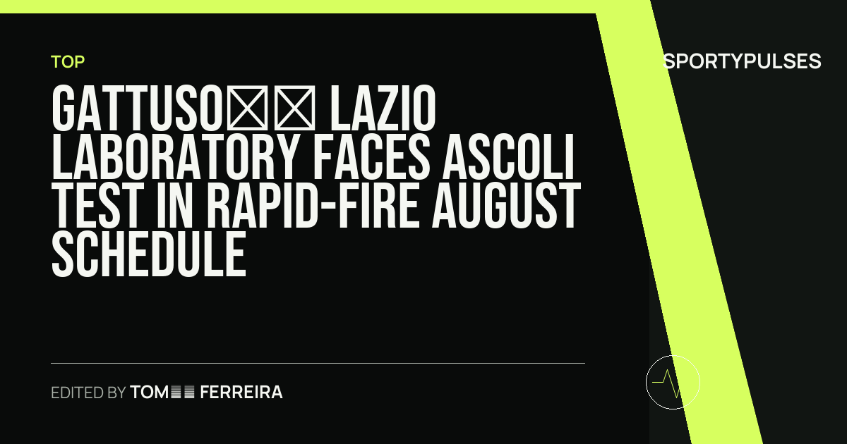 SportyPulses story card for Gattuso’s Lazio Laboratory Faces Ascoli Test in Rapid-Fire August Schedule