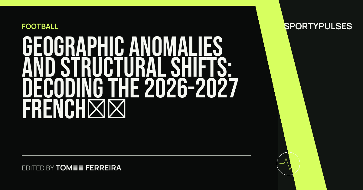 SportyPulses story card for Geographic Anomalies and Structural Shifts: Decoding the 2026-2027 French National Championship Groups