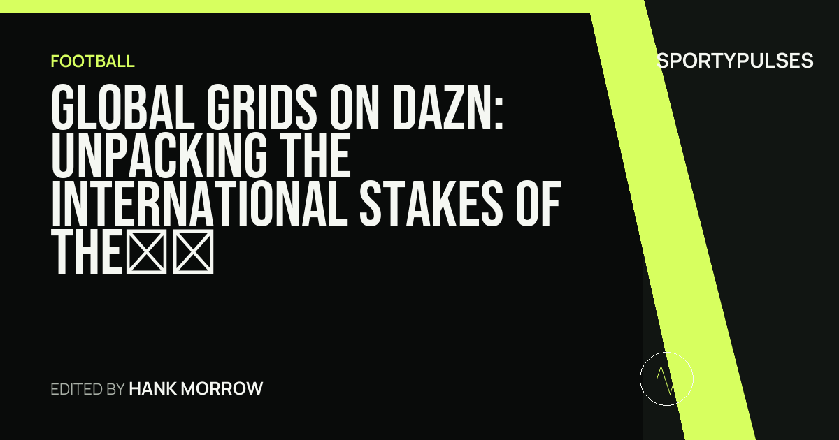 Image accompanying coverage of Global Grids on DAZN: Unpacking the International Stakes of the NFL Flag Championship