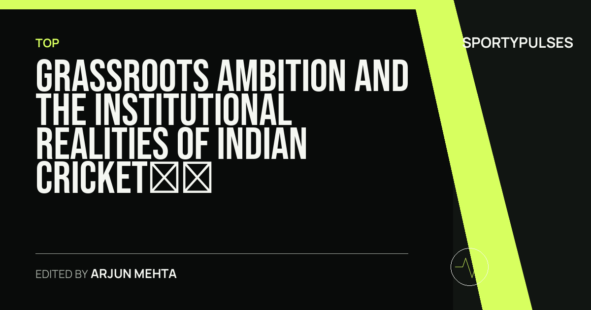 SportyPulses story card for Grassroots Ambition and the Institutional Realities of Indian Cricket Development