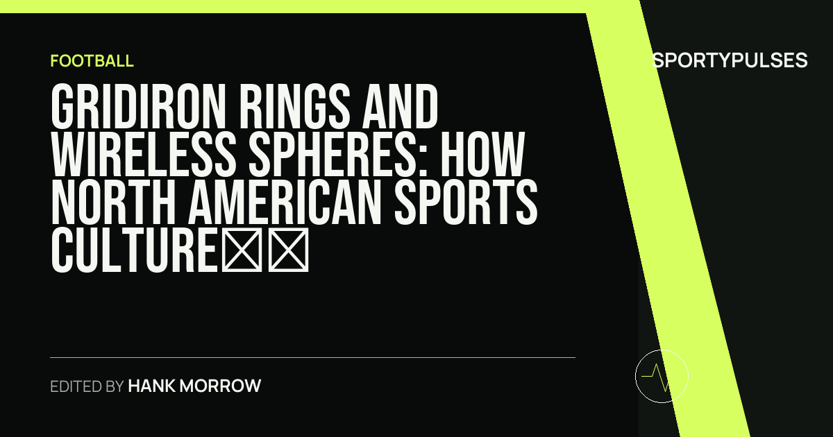 Image accompanying coverage of Gridiron Rings and Wireless Spheres: How North American Sports Culture Remade the 2026 World Cup