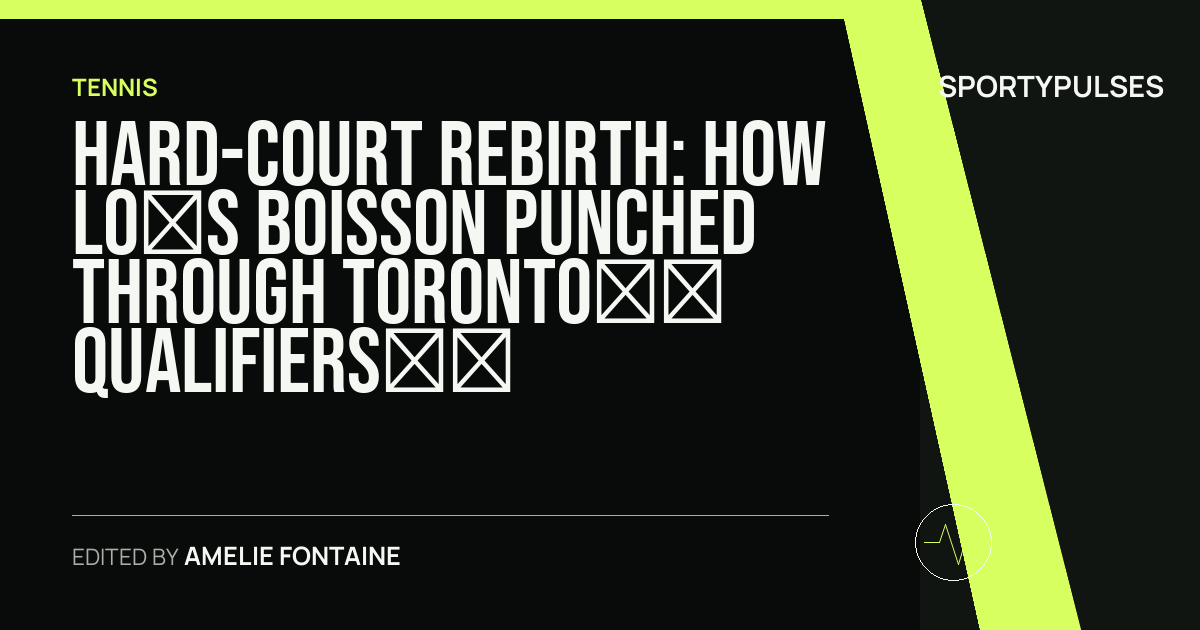 Image accompanying coverage of Hard-Court Rebirth: How Loïs Boisson Punched Through Toronto’s Qualifiers to Ignite Her American Summer