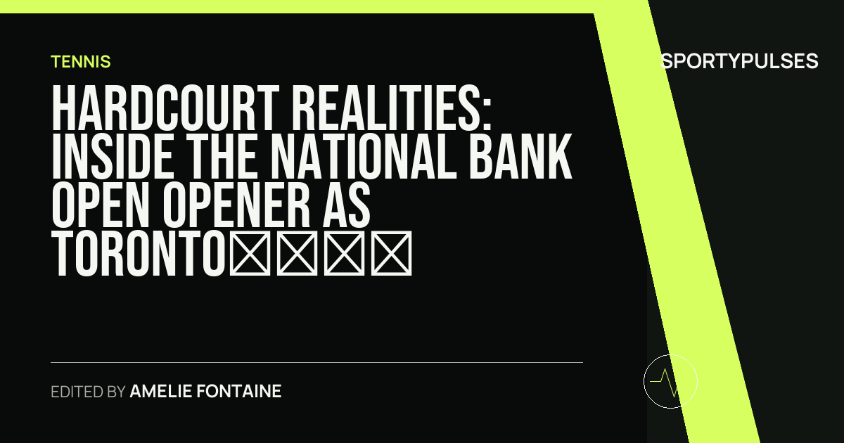 SportyPulses story card for Hardcourt Realities: Inside the National Bank Open Opener as Toronto’s WTA 1000 Unfurls