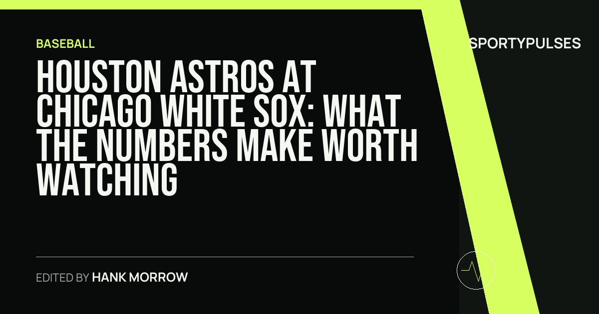 Houston Astros at Chicago White Sox: what the numbers make worth watching