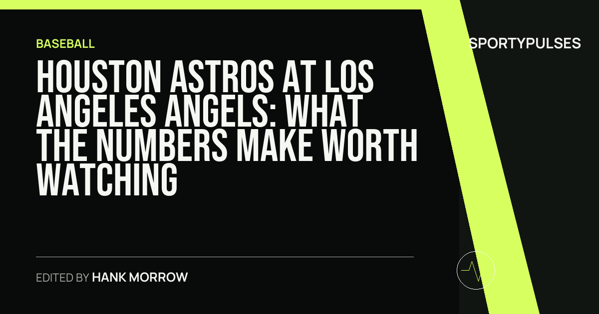 Houston Astros at Los Angeles Angels: what the numbers make worth watching