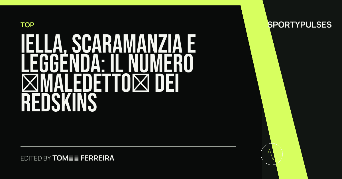 SportyPulses story card for Iella, scaramanzia e leggenda: il numero «maledetto» dei Redskins