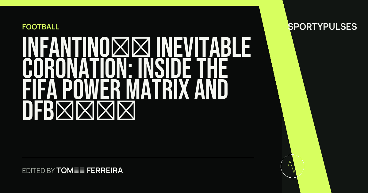 Image accompanying coverage of Infantino’s Inevitable Coronation: Inside the FIFA Power Matrix and DFB’s Lonely Stand