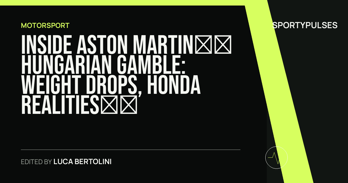 SportyPulses story card for Inside Aston Martin’s Hungarian Gamble: Weight Drops, Honda Realities, and the 2026 Turnaround
