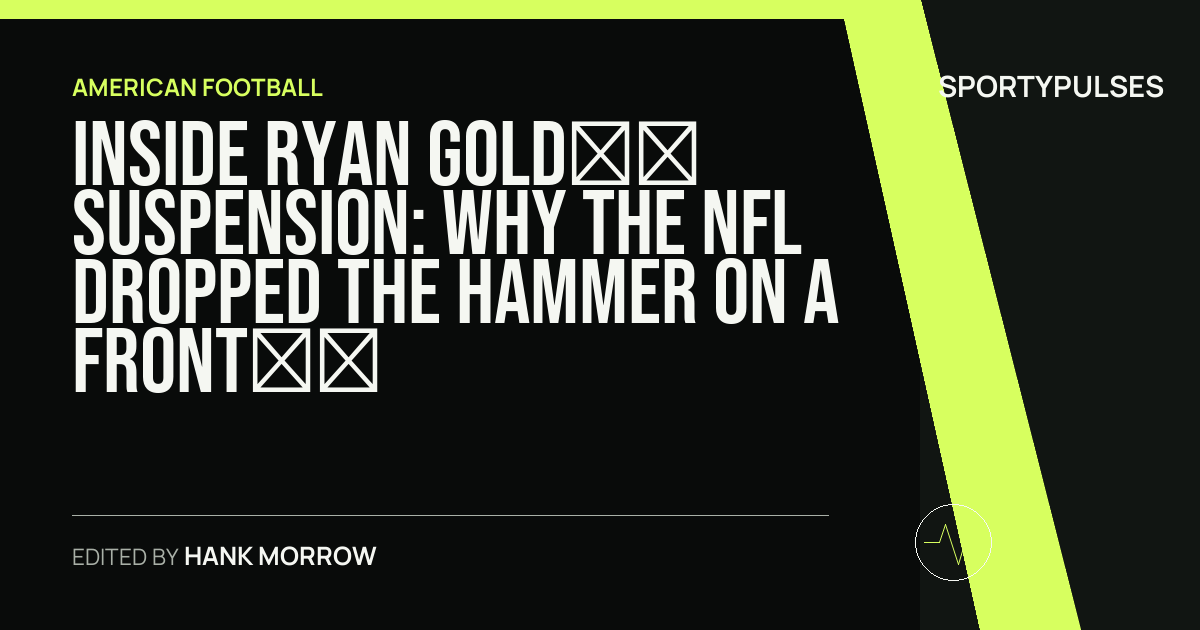 Image accompanying coverage of Inside Ryan Gold’s Suspension: Why the NFL Dropped the Hammer on a Front Office Insider