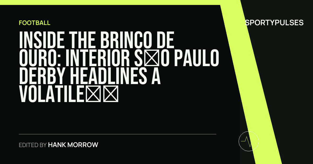 Image accompanying coverage of Inside the Brinco de Ouro: Interior São Paulo Derby Headlines a Volatile Serie C Round 15